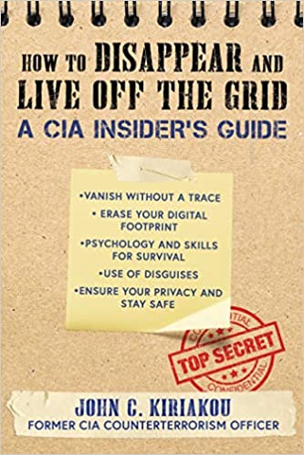How to Disappear and Live Off the Grid: A CIA Insider's Guide - Epub + Converted Pdf